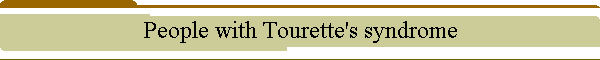 People with Tourette's syndrome